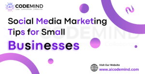 Social Media Marketing Tips for Small Businesses | AIcodemind