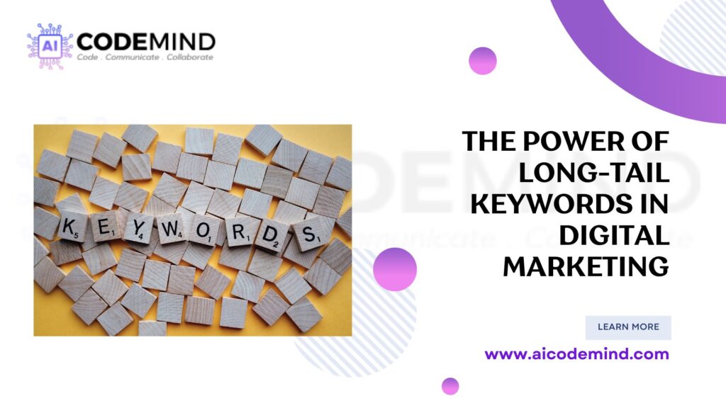 The Power of Long-Tail Keywords in Digital Marketing