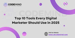 Top 10 Tools Every Digital Marketer Should Use in 2025