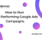 How to Run High-Performing Google Ads Campaigns