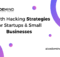 Growth Hacking Strategies for Startups & Small Businesses – AI CodeMind