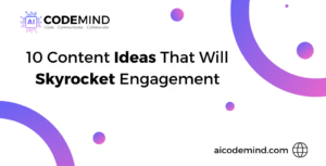 10 Content Ideas That Will Skyrocket Engagement