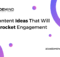 10 Content Ideas That Will Skyrocket Engagement